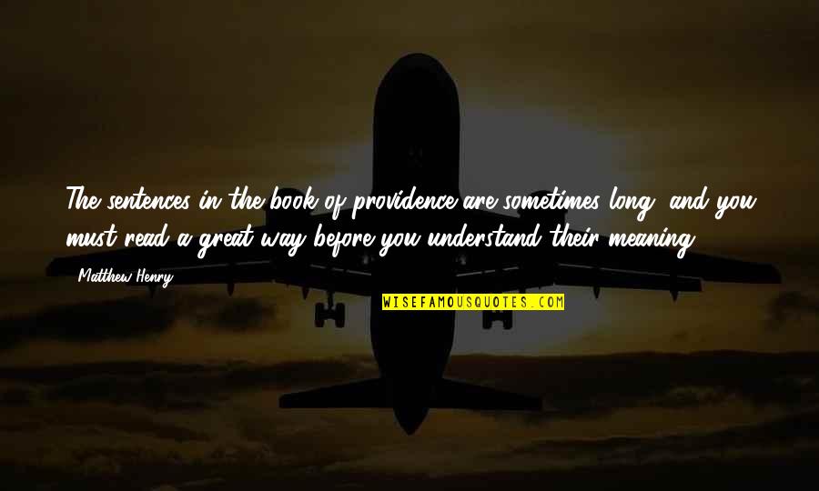 Book Long Quotes By Matthew Henry: The sentences in the book of providence are Book Long Quotes By Matthew Henry: The sentences in the book of providence are