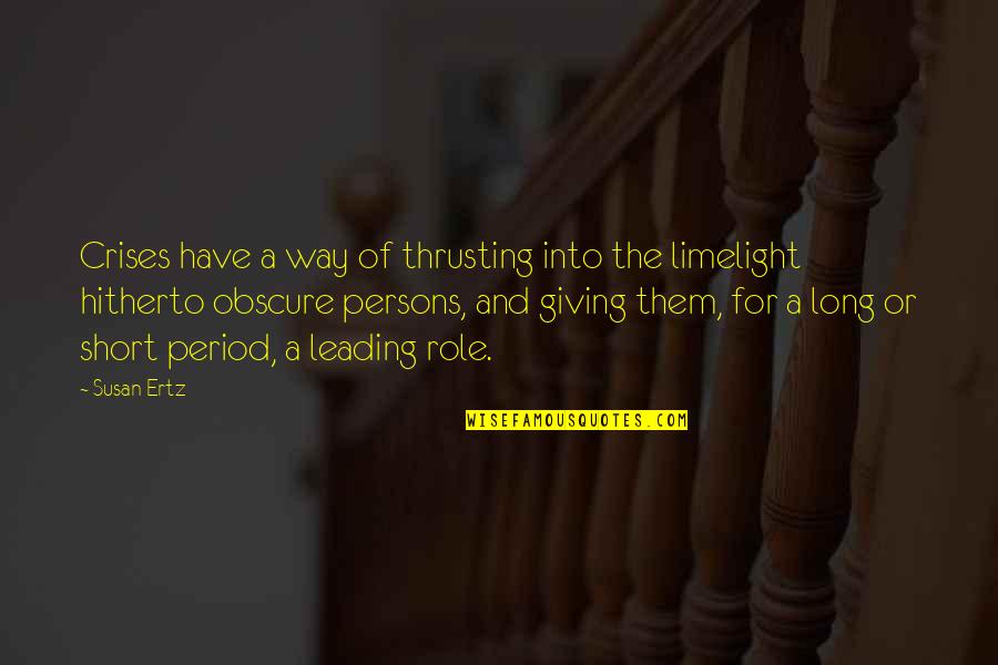 Book Long Quotes By Susan Ertz: Crises have a way of thrusting into the Book Long Quotes By Susan Ertz: Crises have a way of thrusting into the
