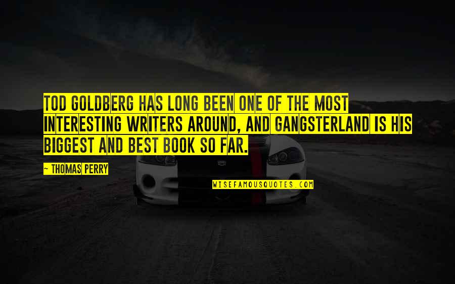 Book Long Quotes By Thomas Perry: Tod Goldberg has long been one of the Book Long Quotes By Thomas Perry: Tod Goldberg has long been one of the