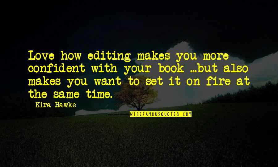 Book Love Quotes By Kira Hawke: Love how editing makes you more confident with