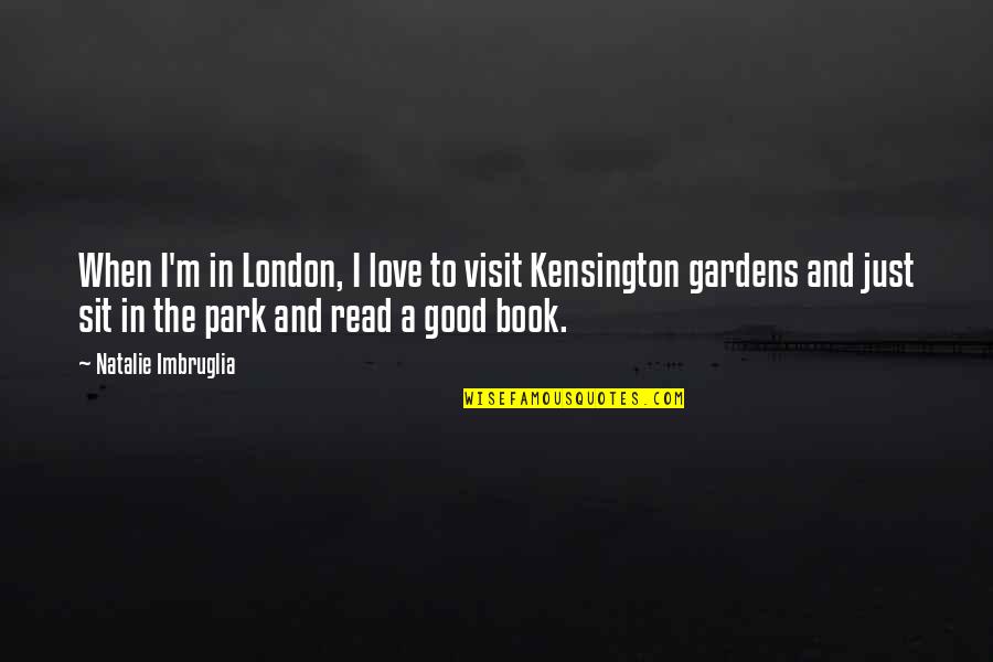 Book Love Quotes By Natalie Imbruglia: When I'm in London, I love to visit