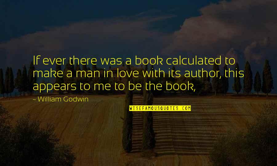 Book Love Quotes By William Godwin: If ever there was a book calculated to