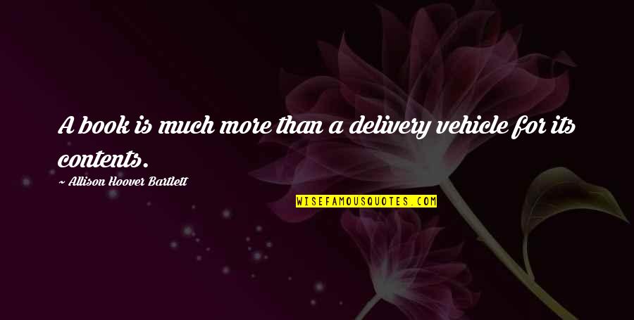 Book Lover Quotes By Allison Hoover Bartlett: A book is much more than a delivery