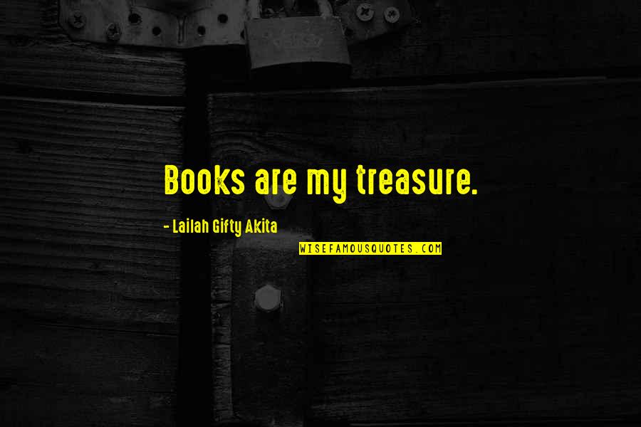 Book Lover Quotes By Lailah Gifty Akita: Books are my treasure.