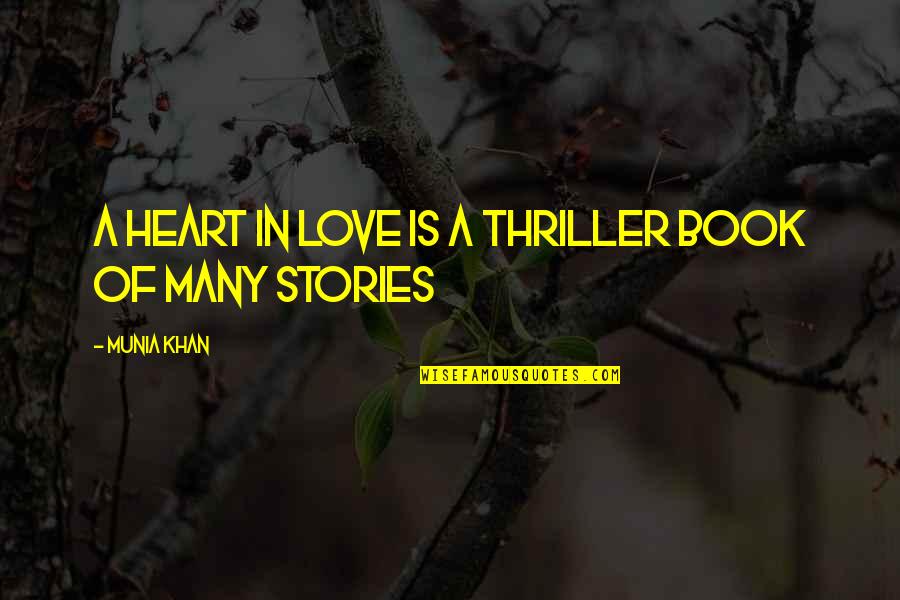 Book Lover Quotes By Munia Khan: A heart in love is a thriller book