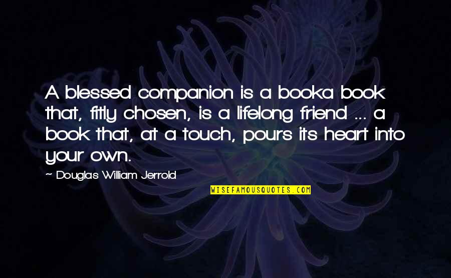 Book Lovers Quotes By Douglas William Jerrold: A blessed companion is a booka book that,