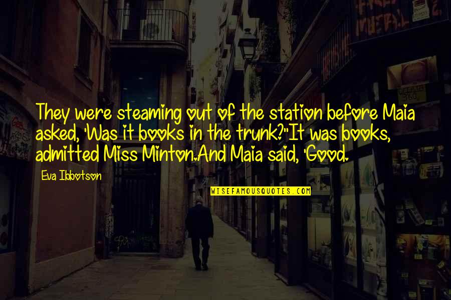 Book Lovers Quotes By Eva Ibbotson: They were steaming out of the station before