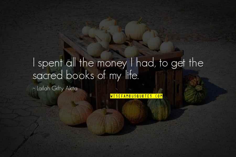 Book Lovers Quotes By Lailah Gifty Akita: I spent all the money I had, to