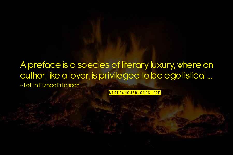 Book Lovers Quotes By Letitia Elizabeth Landon: A preface is a species of literary luxury,