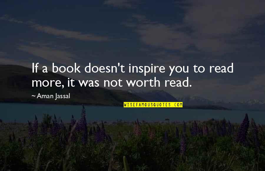 Book Lovers Quotes Quotes By Aman Jassal: If a book doesn't inspire you to read