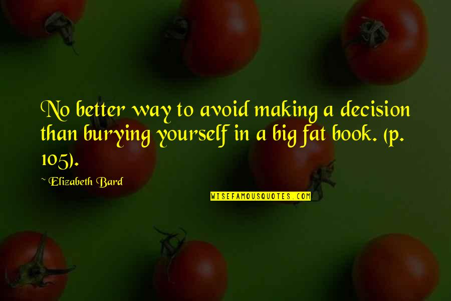 Book Making Quotes By Elizabeth Bard: No better way to avoid making a decision