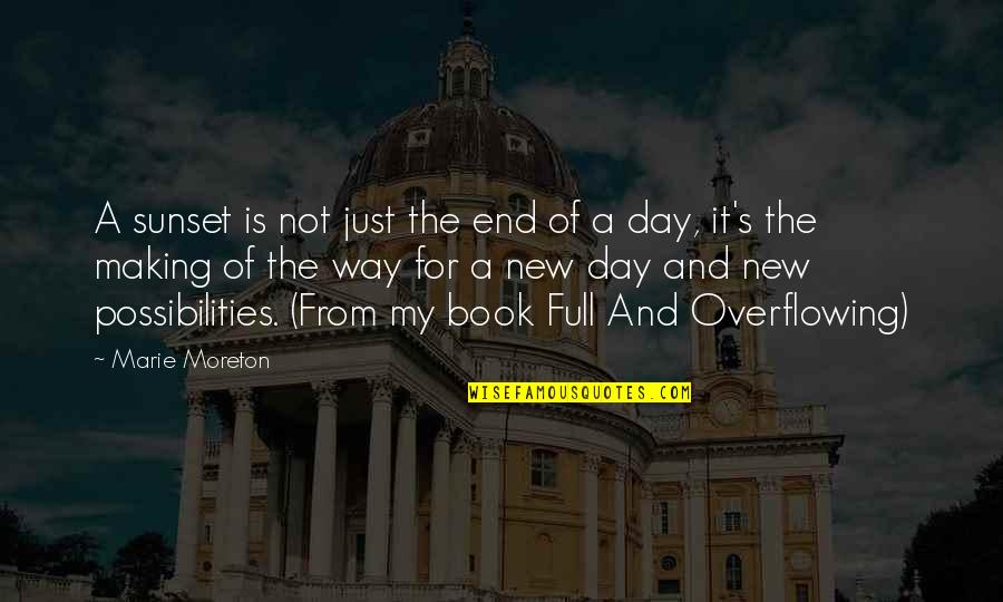 Book Making Quotes By Marie Moreton: A sunset is not just the end of Book Making Quotes By Marie Moreton: A sunset is not just the end of