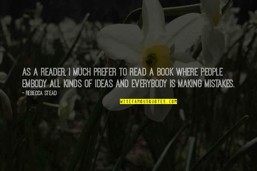 Book Making Quotes By Rebecca Stead: As a reader, I much prefer to read Book Making Quotes By Rebecca Stead: As a reader, I much prefer to read