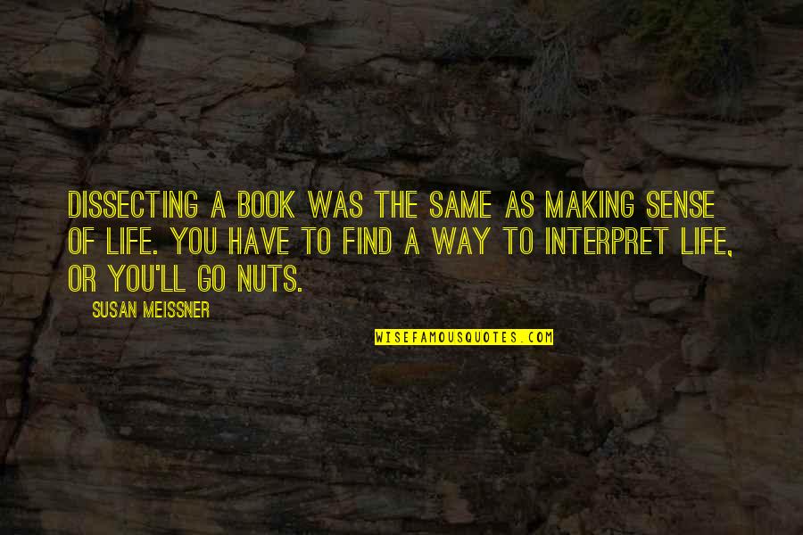 Book Making Quotes By Susan Meissner: Dissecting a book was the same as making