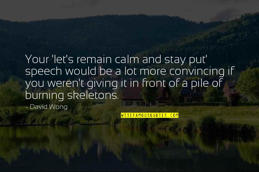 Book Markers Quotes By David Wong: Your 'let's remain calm and stay put' speech Book Markers Quotes By David Wong: Your 'let's remain calm and stay put' speech