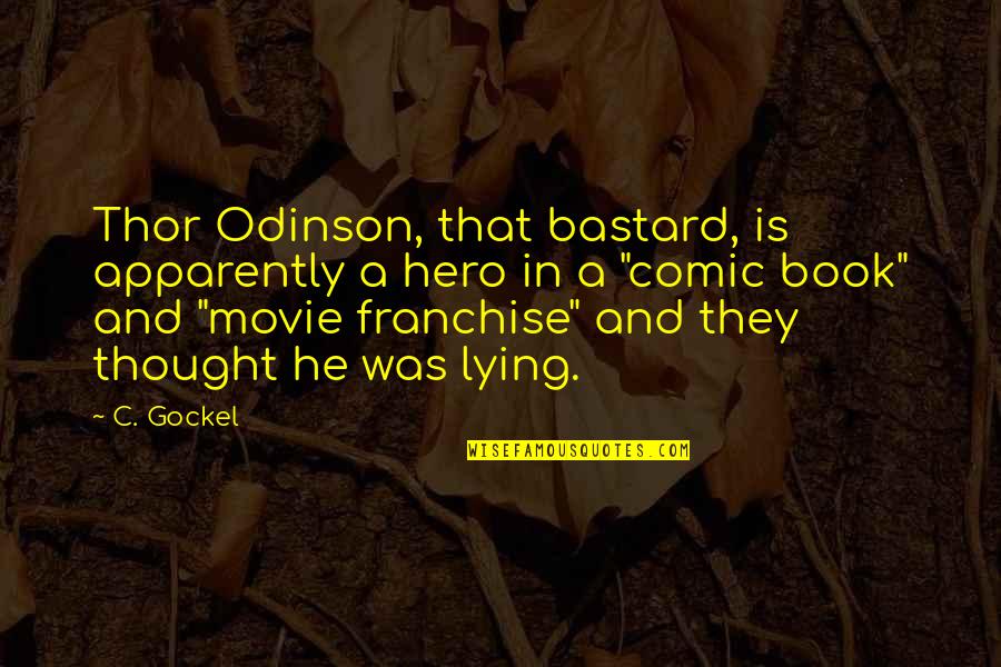 Book Movie Quotes By C. Gockel: Thor Odinson, that bastard, is apparently a hero Book Movie Quotes By C. Gockel: Thor Odinson, that bastard, is apparently a hero
