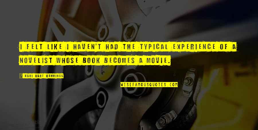 Book Movie Quotes By Kaui Hart Hemmings: I felt like I haven't had the typical Book Movie Quotes By Kaui Hart Hemmings: I felt like I haven't had the typical