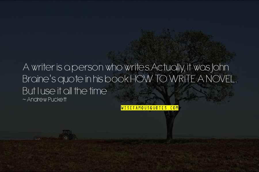 Book Novel Quotes By Andrew Puckett: A writer is a person who writes.Actually, it