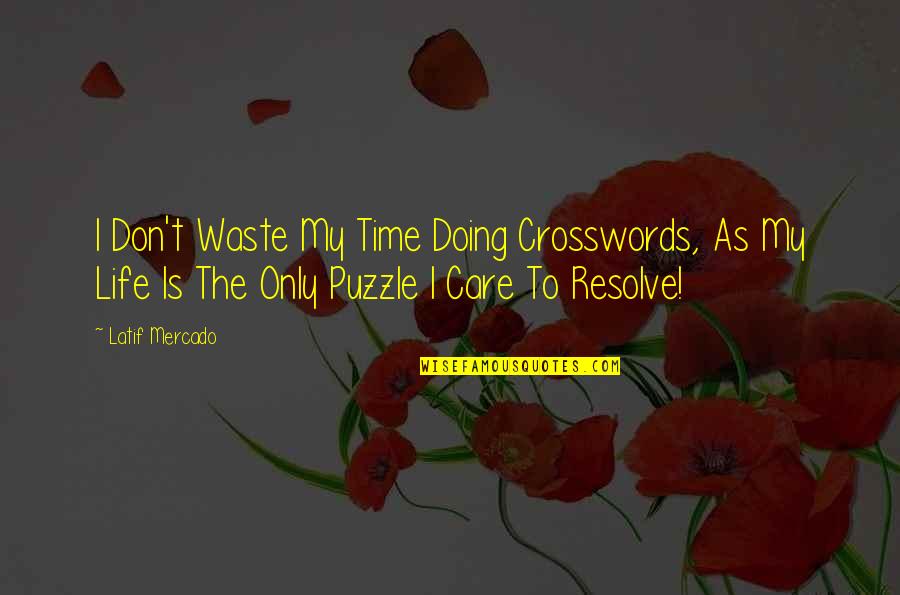 Book Novel Quotes By Latif Mercado: I Don't Waste My Time Doing Crosswords, As