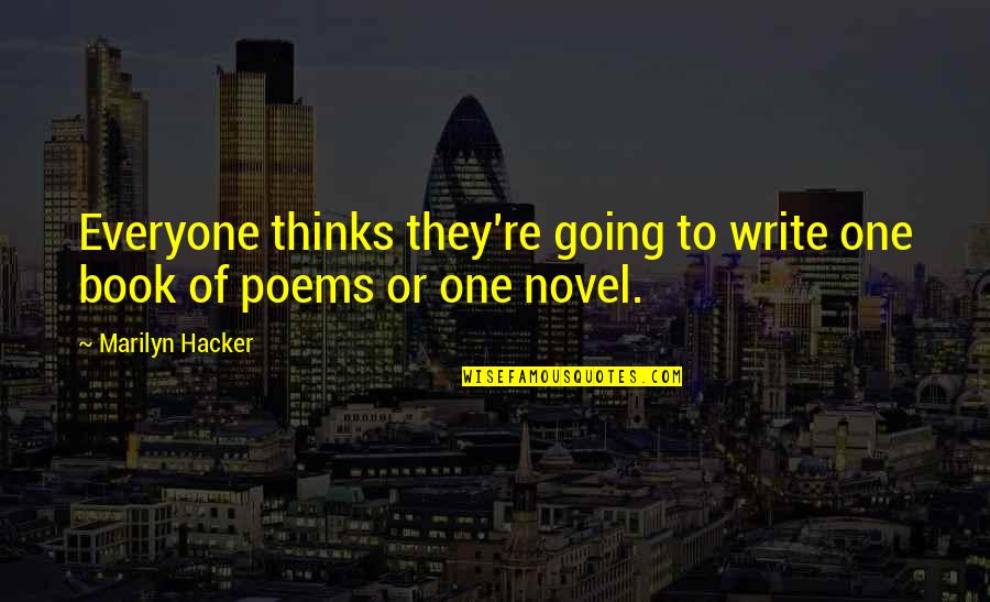 Book Novel Quotes By Marilyn Hacker: Everyone thinks they're going to write one book
