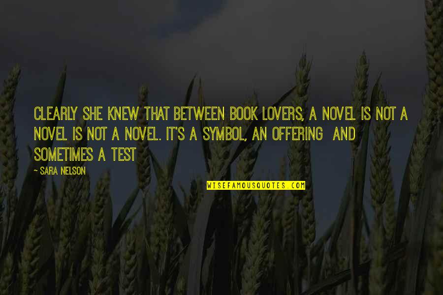 Book Novel Quotes By Sara Nelson: Clearly she knew that between book lovers, a