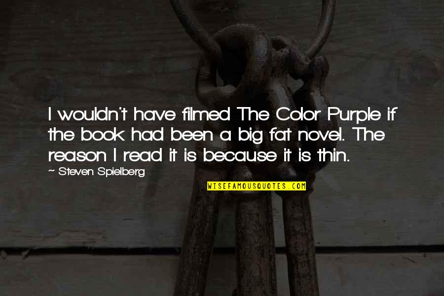 Book Novel Quotes By Steven Spielberg: I wouldn't have filmed The Color Purple if