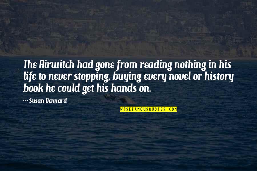 Book Novel Quotes By Susan Dennard: The Airwitch had gone from reading nothing in