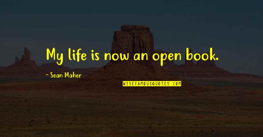 Book Now Quotes By Sean Maher: My life is now an open book.