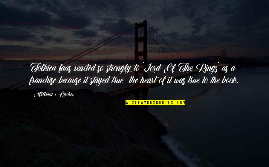 Book Of 5 Rings Quotes By William Kircher: Tolkien fans reacted so strongly to 'Lord Of Book Of 5 Rings Quotes By William Kircher: Tolkien fans reacted so strongly to 'Lord Of