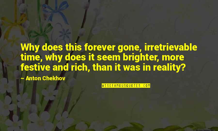 Book Of Acts Quotes By Anton Chekhov: Why does this forever gone, irretrievable time, why