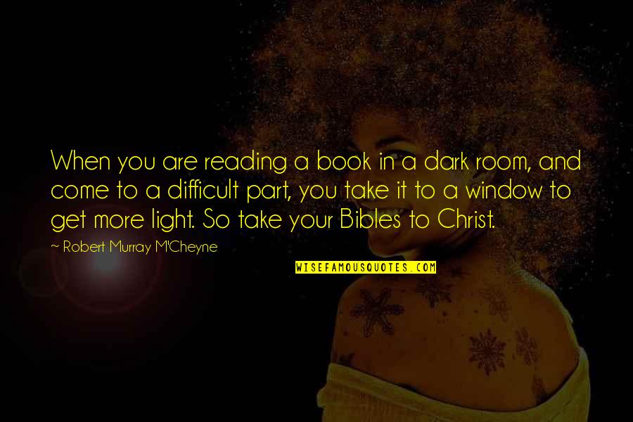Book Of Biblical Quotes By Robert Murray M'Cheyne: When you are reading a book in a Book Of Biblical Quotes By Robert Murray M'Cheyne: When you are reading a book in a