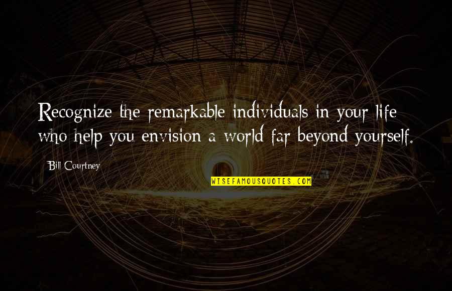 Book Of Birds Quotes By Bill Courtney: Recognize the remarkable individuals in your life who Book Of Birds Quotes By Bill Courtney: Recognize the remarkable individuals in your life who