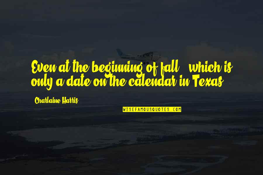 Book Of Brodin Quotes By Charlaine Harris: Even at the beginning of fall - which