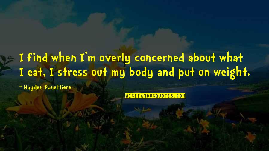 Book Of Colossians Bible Quotes By Hayden Panettiere: I find when I'm overly concerned about what Book Of Colossians Bible Quotes By Hayden Panettiere: I find when I'm overly concerned about what