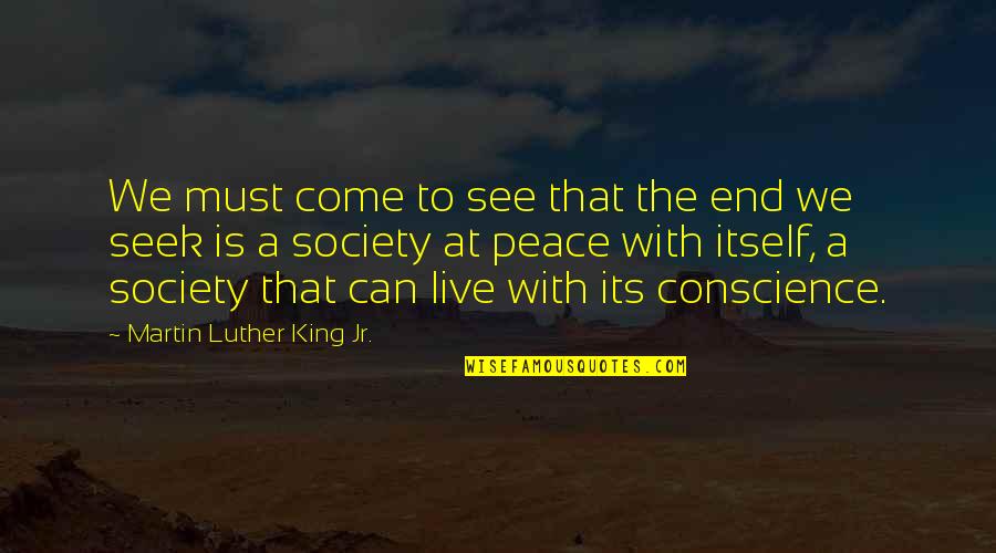 Book Of Confucius Quotes By Martin Luther King Jr.: We must come to see that the end