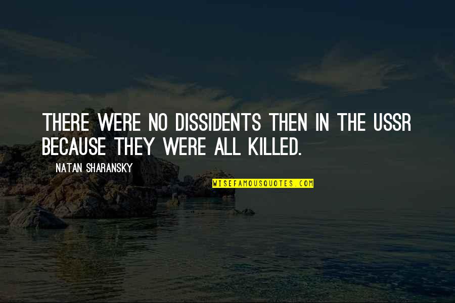Book Of Evidence Quotes By Natan Sharansky: There were no dissidents then in the USSR Book Of Evidence Quotes By Natan Sharansky: There were no dissidents then in the USSR