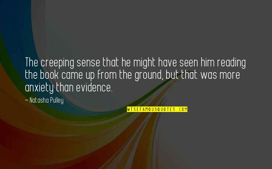 Book Of Evidence Quotes By Natasha Pulley: The creeping sense that he might have seen