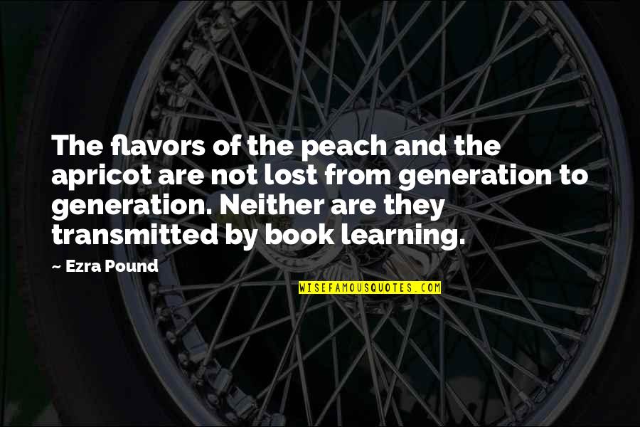 Book Of Ezra Quotes By Ezra Pound: The flavors of the peach and the apricot