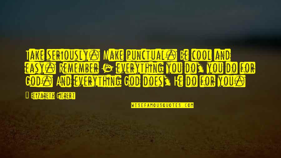 Book Of Five Rings Quotes By Elizabeth Gilbert: Take seriously. Make punctual. Be cool and easy. Book Of Five Rings Quotes By Elizabeth Gilbert: Take seriously. Make punctual. Be cool and easy.