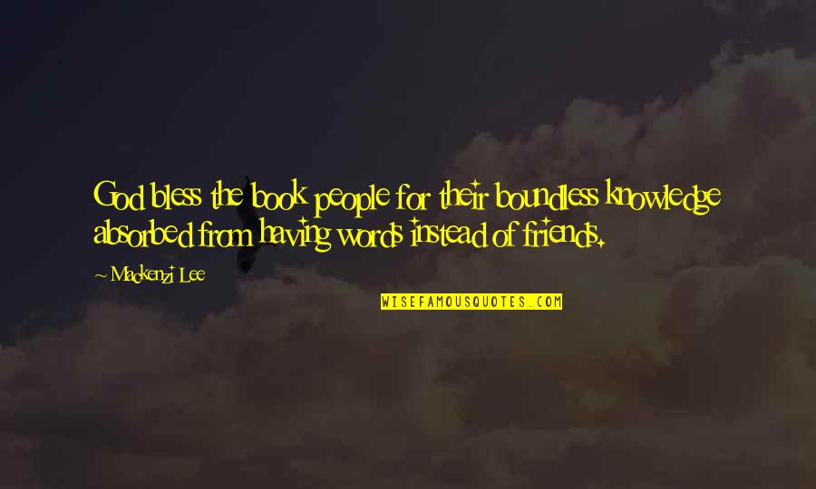 Book Of God Quotes By Mackenzi Lee: God bless the book people for their boundless Book Of God Quotes By Mackenzi Lee: God bless the book people for their boundless