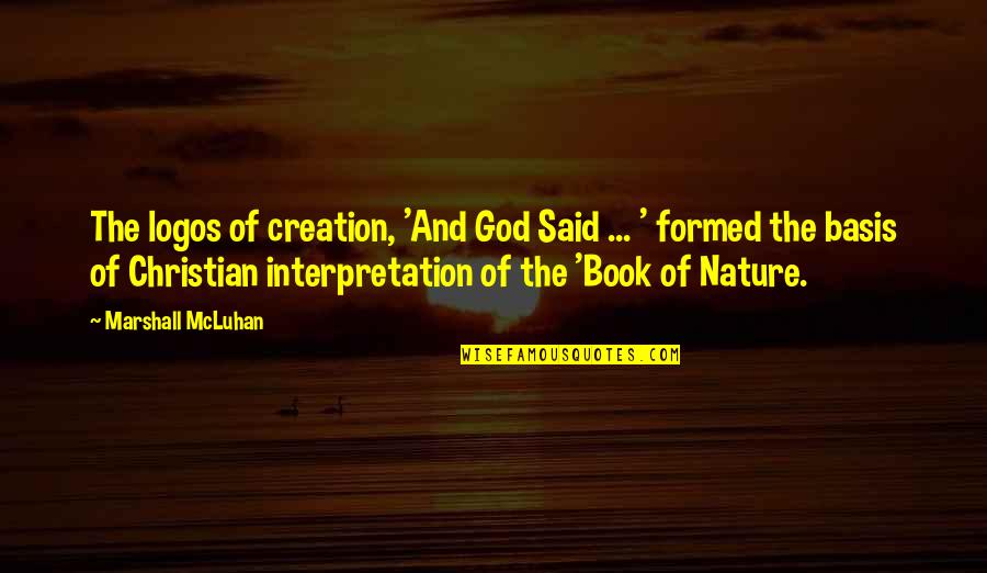 Book Of God Quotes By Marshall McLuhan: The logos of creation, 'And God Said ... Book Of God Quotes By Marshall McLuhan: The logos of creation, 'And God Said ...