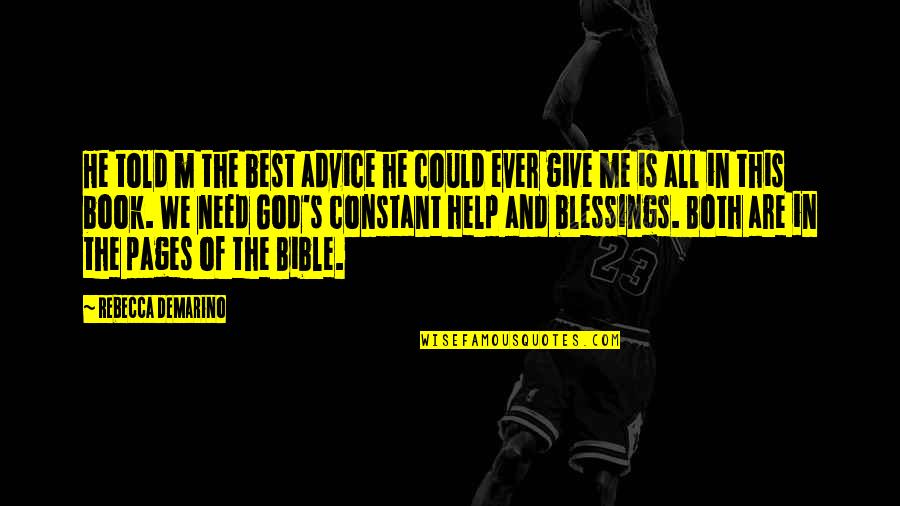 Book Of God Quotes By Rebecca DeMarino: He told m the best advice he could Book Of God Quotes By Rebecca DeMarino: He told m the best advice he could