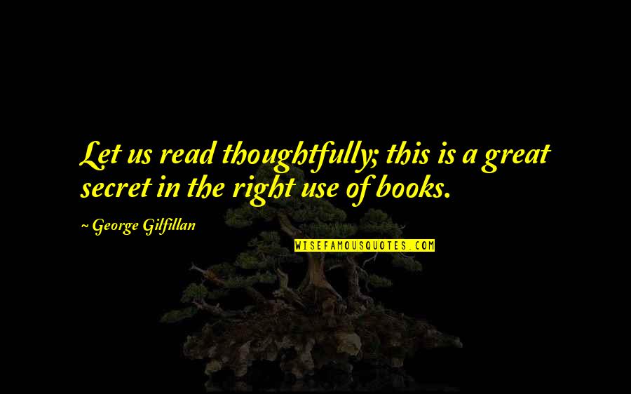 Book Of Great Quotes By George Gilfillan: Let us read thoughtfully; this is a great