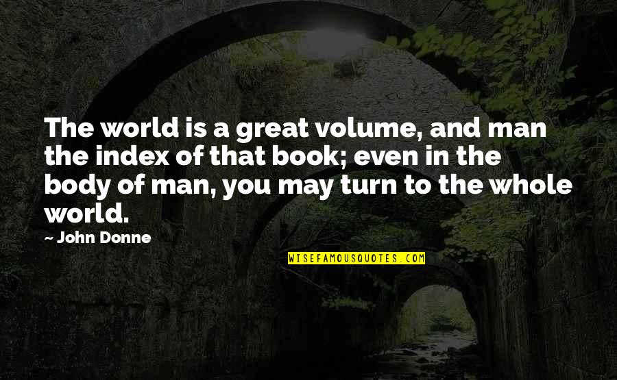 Book Of Great Quotes By John Donne: The world is a great volume, and man