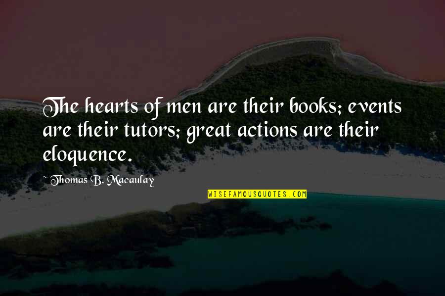 Book Of Great Quotes By Thomas B. Macaulay: The hearts of men are their books; events