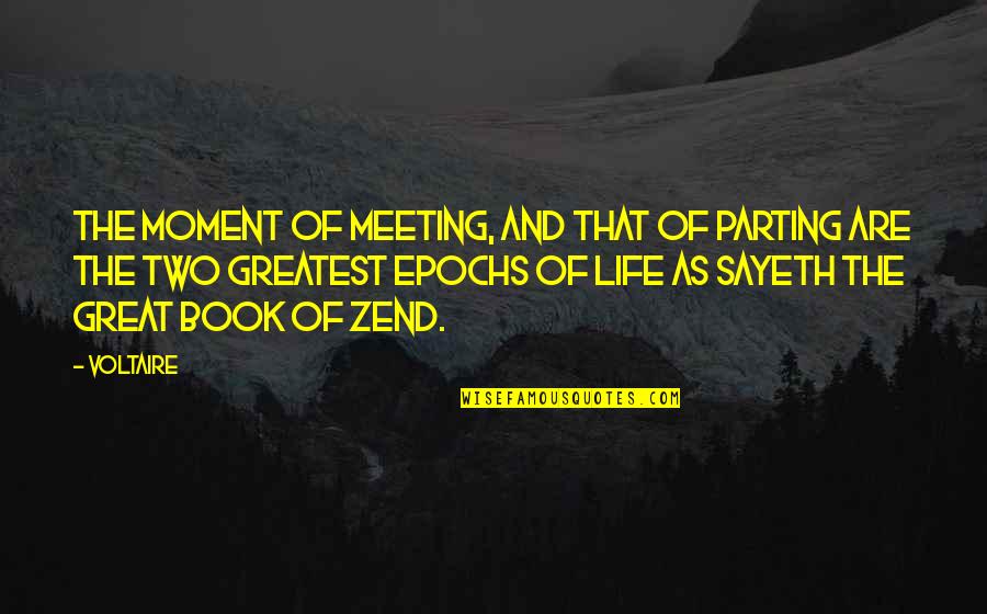 Book Of Great Quotes By Voltaire: The moment of meeting, and that of parting