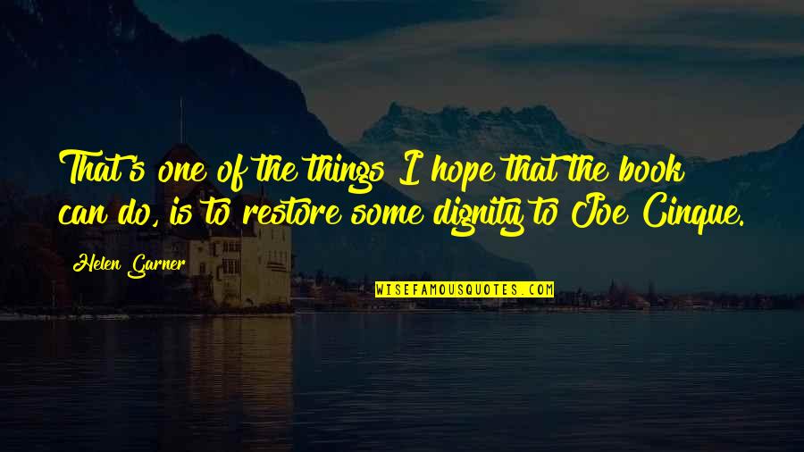 Book Of Hope Quotes By Helen Garner: That's one of the things I hope that