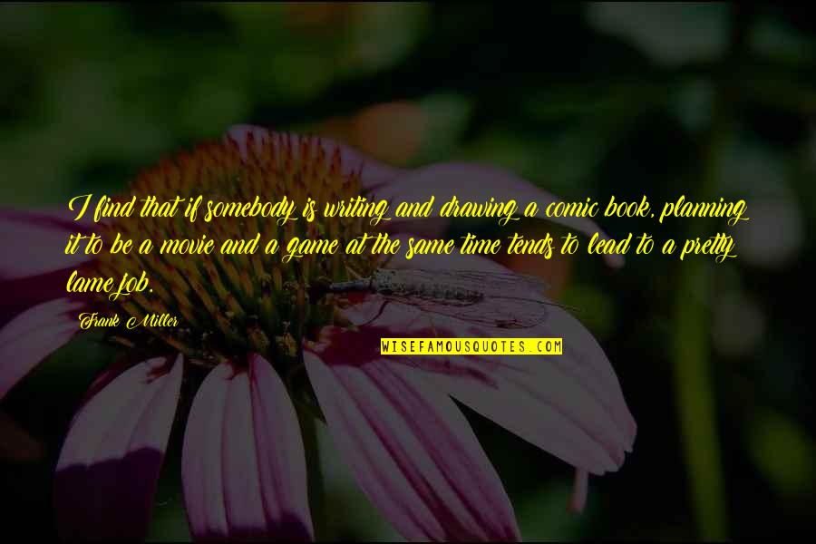 Book Of Job Quotes By Frank Miller: I find that if somebody is writing and