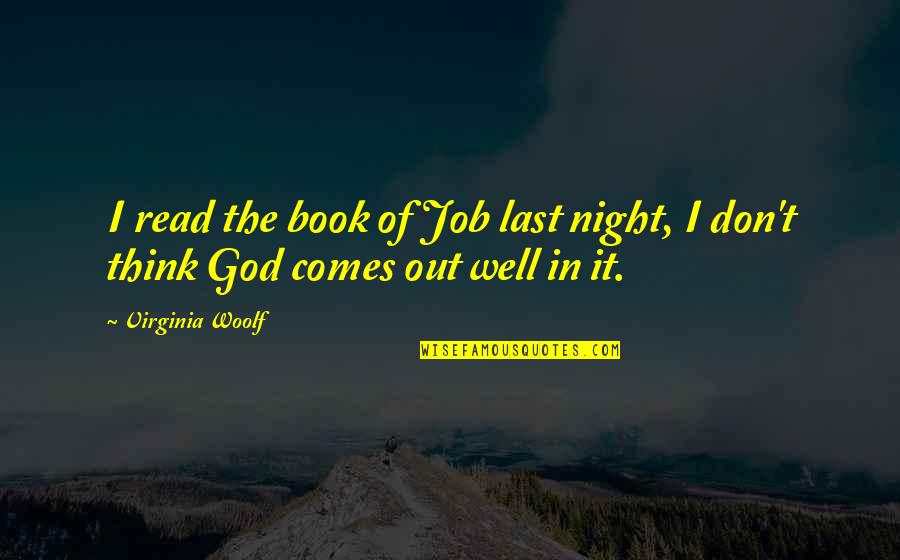 Book Of Job Quotes By Virginia Woolf: I read the book of Job last night,