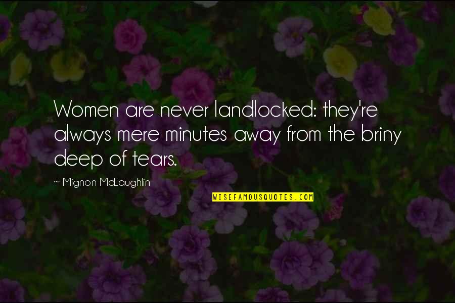 Book Of Judges Quotes By Mignon McLaughlin: Women are never landlocked: they're always mere minutes